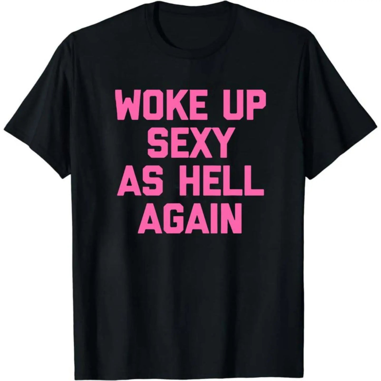 Woke Up Sexy As Hell Again T-Shirt Funny Sarcastic Design Made in USA Women's Casual Hoodie Sweatshirt For Autumn and Winter 230g WaterWashed Round Neck