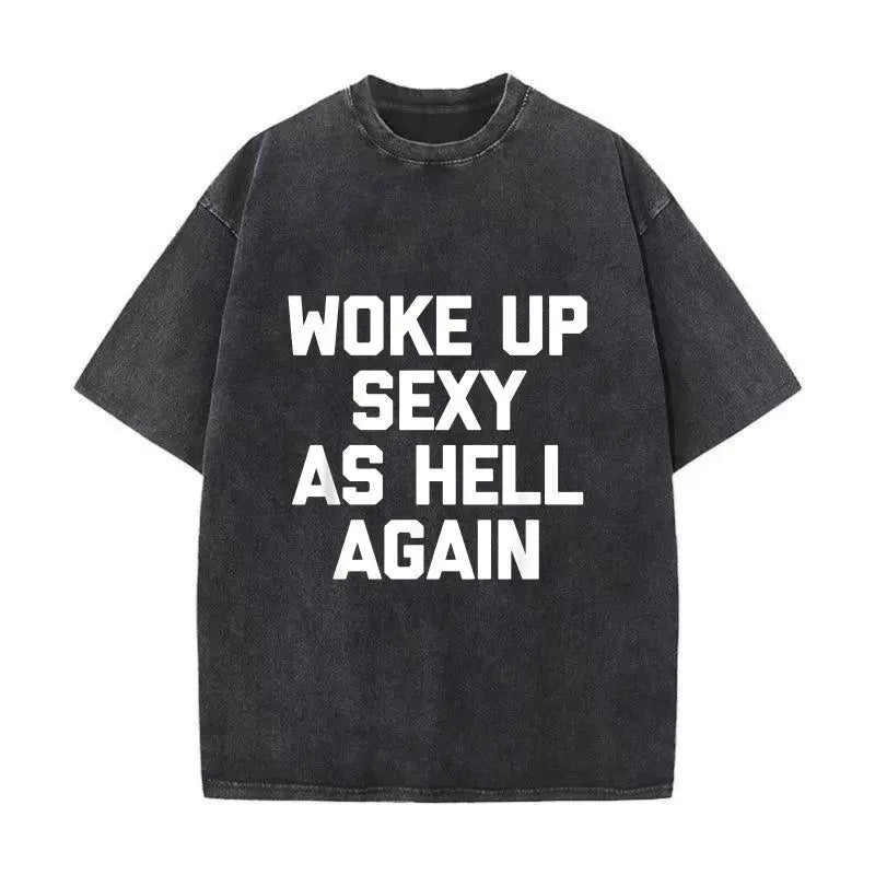 Woke Up Sexy As Hell Again T-Shirt Funny Saying Sarcastic T-Shirt,Made in USA Women's Shirts,Hoodie and Sweatshirt for autumn and winter,180g water-washed round-neck casual summer T-shirt Printed Unisex Top Womenswear t shirts women Streetwear Cotton,summ
