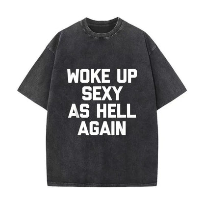 Woke Up Sexy As Hell Again T-Shirt Funny Saying Sarcastic T-Shirt,Made in USA Women's Shirts,Hoodie and Sweatshirt for autumn and winter,180g water-washed round-neck casual summer T-shirt Printed Unisex Top Womenswear t shirts women Streetwear Cotton,summ
