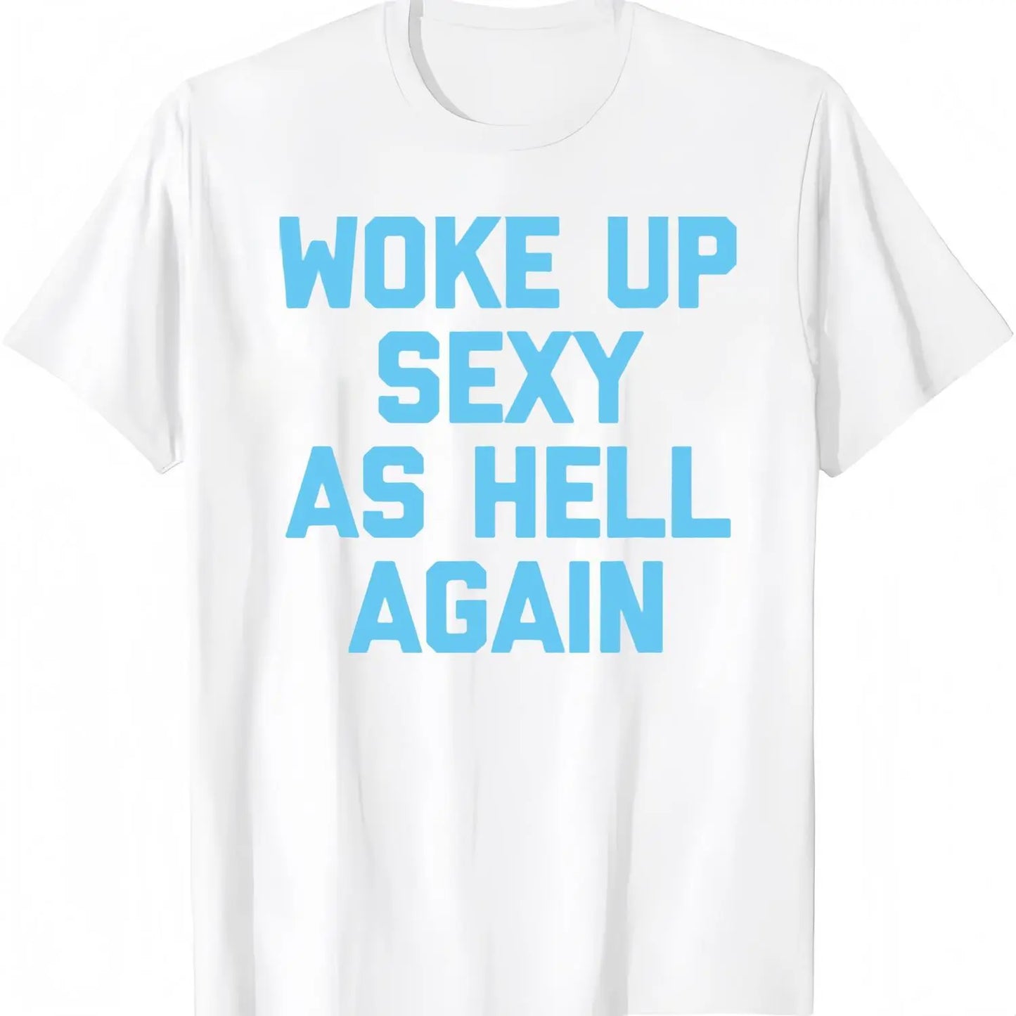 Woke Up Sexy As Hell Again T-Shirt Funny Sarcastic Design Made in USA Women's Casual Hoodie Sweatshirt For Autumn and Winter 230g WaterWashed Round Neck