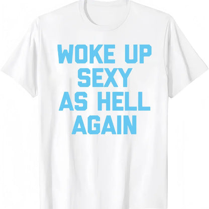 Woke Up Sexy As Hell Again T-Shirt Funny Sarcastic Design Made in USA Women's Casual Hoodie Sweatshirt For Autumn and Winter 230g WaterWashed Round Neck