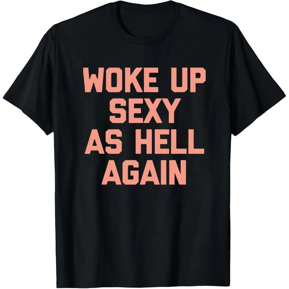 Woke Up Sexy As Hell Again T-Shirt Funny Sarcastic Design Made in USA Women's Casual Hoodie Sweatshirt For Autumn and Winter 230g WaterWashed Round Neck
