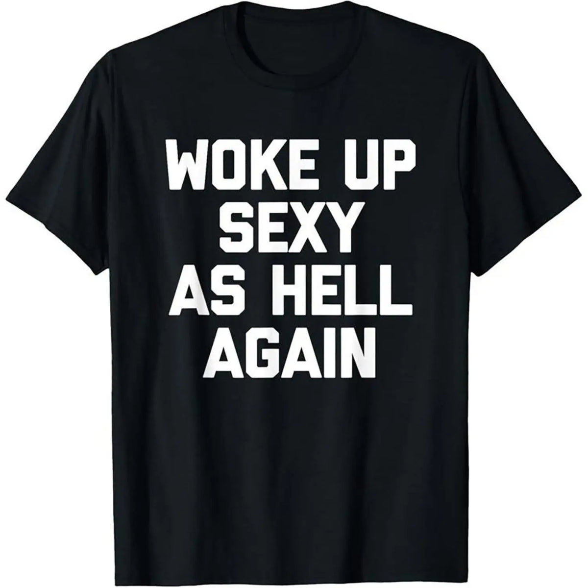 Woke Up Sexy As Hell Again T-Shirt Funny Sarcastic Design Made in USA Women's Casual Hoodie Sweatshirt For Autumn and Winter 230g WaterWashed Round Neck