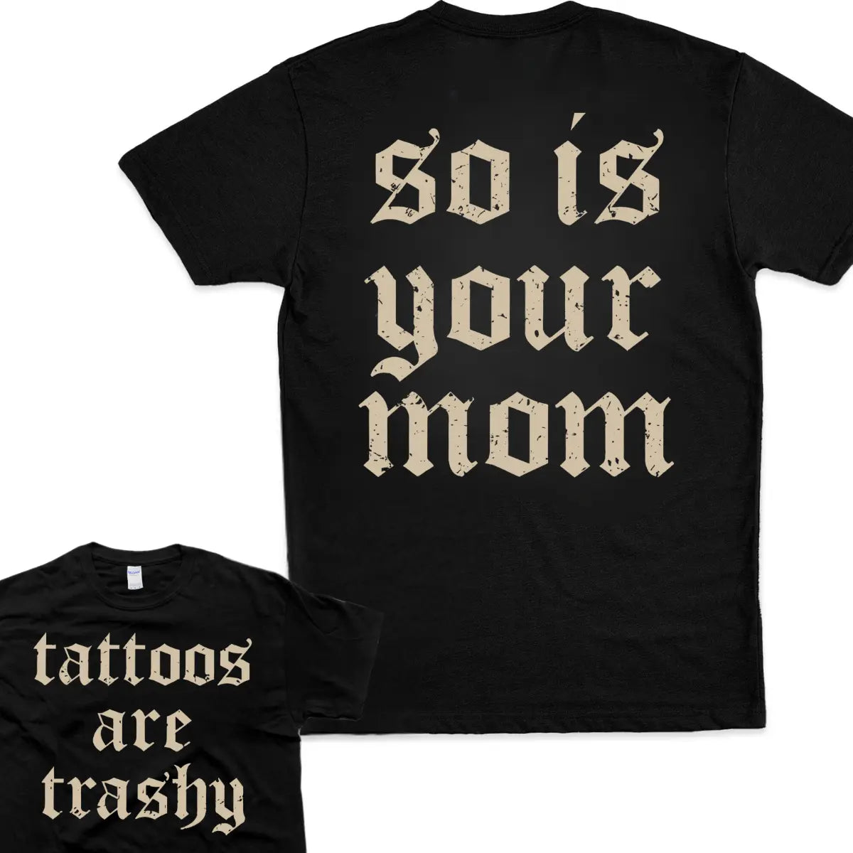 Tattoos Are Trashy And So Is Your Mom T-Shirt Womenswear
