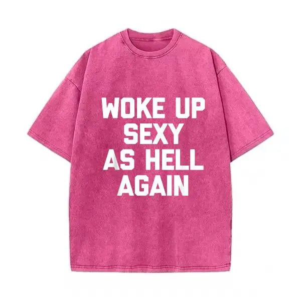 Woke Up Sexy As Hell Again T-Shirt Funny Saying Sarcastic T-Shirt,Made in USA Women's Shirts,Hoodie and Sweatshirt for autumn and winter,180g water-washed round-neck casual summer T-shirt Printed Unisex Top Womenswear t shirts women Streetwear Cotton,summ