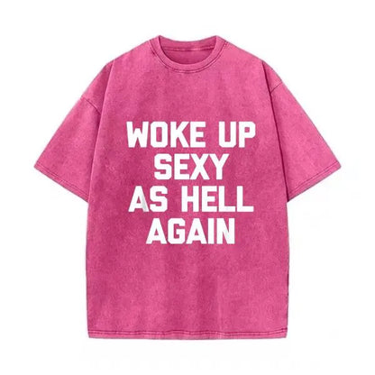 Woke Up Sexy As Hell Again T-Shirt Funny Saying Sarcastic T-Shirt,Made in USA Women's Shirts,Hoodie and Sweatshirt for autumn and winter,180g water-washed round-neck casual summer T-shirt Printed Unisex Top Womenswear t shirts women Streetwear Cotton,summ