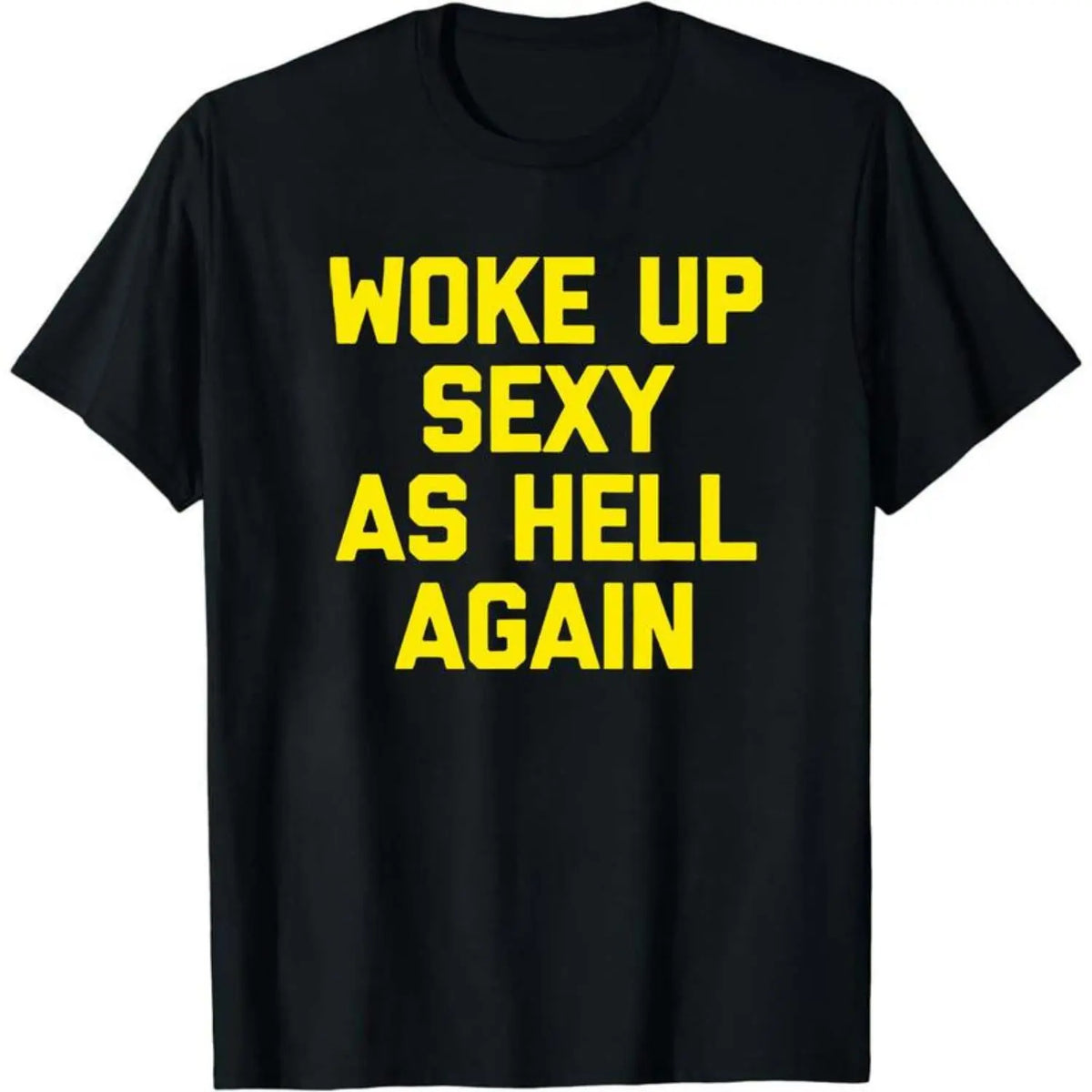 Woke Up Sexy As Hell Again T-Shirt Funny Sarcastic Design Made in USA Women's Casual Hoodie Sweatshirt For Autumn and Winter 230g WaterWashed Round Neck